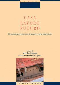 Casa, lavoro, futuro. Gli incerti percorsi di vita di giovani coppie napoletane.pdf
