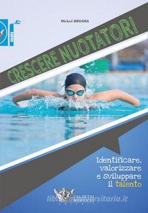 Crescere nuotatori. Identificare, valorizzare e sviluppare il talento.pdf