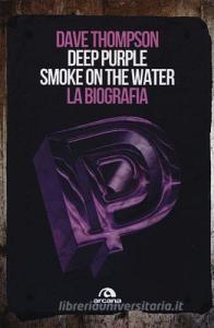 Deep Purple. Smoke on the water. La biografia.pdf
