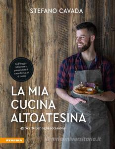 La mia cucina altoatesina. 45 ricette per ogni occasione.pdf