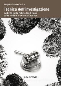 Tecnica dellinvestigazione. Lattività della polizia giudiziaria dalla notizia di reato allaccusa.pdf