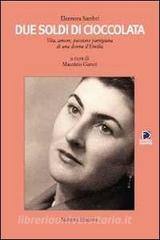 Due soldi di cioccolata. Vita, amore, passione partigiana di una donna dEmilia.pdf