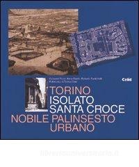 Torino isolato Santa Croce. Nobile palinsesto urbano.pdf