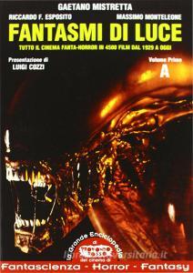 Fantasmi di luce. Tutto il cinema fanta-horror in 4500 film dal 1929 a oggi vol.1.pdf