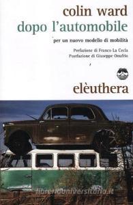Dopo lautomobile. Per un nuovo modello di mobilità.pdf