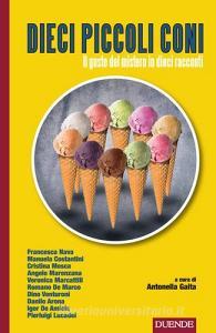 Dieci piccoli coni. Il gusto del mistero in dieci racconti.pdf