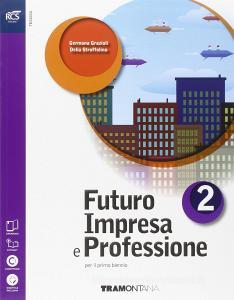 Futuro impresa e professioni. Quaderno. Per le Scuole superiori. Con e-book. Con espansione online vol.2.pdf