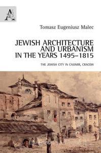 Jewish architecture and urbanism in the years 1495-1815. The jewish city in Casimir, Cracow.pdf