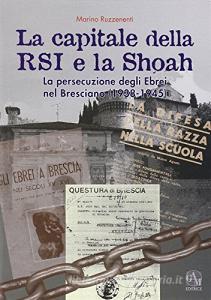 La capitale della RSI e la Shoah. La persecuzione degli ebrei nel bresciano (1938-1945).pdf