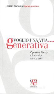 Voglio una vita... generativa. Ripensare libertà e fraternità oltre la crisi.pdf