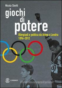 Giochi di potere. Olimpiadi e politica da Atene a Londra 1896-2012.pdf