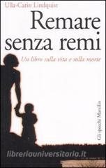 Remare senza remi. Un libro sulla vita e sulla morte.pdf