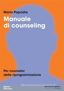 Ebook Manuale di counseling. Per counselor della riprogrammazione di Mario Papadia edito da libreriauniversitaria.it
