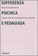 Sofferenza psichica e pedagogia. Educare allansia, alla fragilità e alla solitudine.pdf