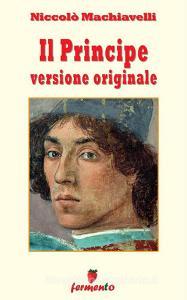 Ebook Il Principe - versione originale di Niccolò Machiavelli edito da Fermento