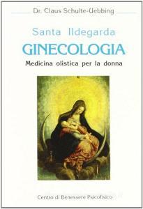 Santa Ildegarda. Ginecologia, medicina olistica per la donna.pdf