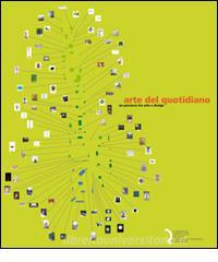 Arte del quotidiano. Un percorso tra arte e design. Catalogo della mostra (Lucca, 18 giugno-20 settembre 2009).pdf