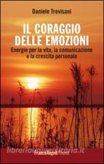 Il coraggio delle emozioni. Energie per la vita, la comunicazione e la crescita personale.pdf