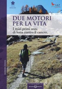 Due motori per la vita. I miei primi anni di lotta contro il cancro.pdf