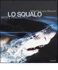 Lo squalo. Mito e realtà Lo squalo. Mito e realtà