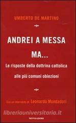 Andrei a messa ma... Le risposte della dottrina cattolica alle più comuni obiezioni.pdf