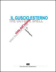 Il guscio esterno visto dallinterno. Design per componenti in un sistema integrato. Ediz. italiana e inglese.pdf