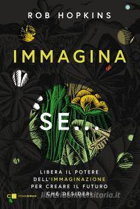 Ebook Immagina se... di Rob Hopkins edito da Chiarelettere