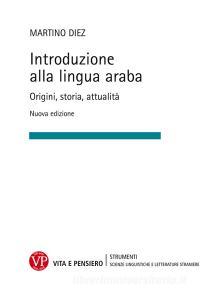 Introduzione alla lingua araba. Origini, storia, attualità. Ediz. ampliata.pdf