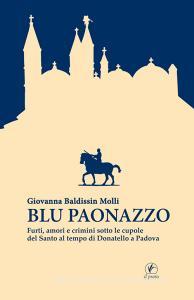 Blu paonazzo. Furti, amori e crimini sotto le cupole del Santo al tempo di Donatello a Padova.pdf