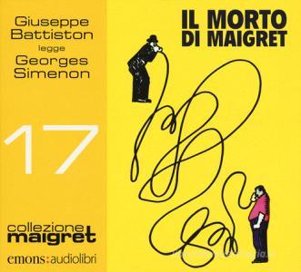 Il morto di Maigret letto da Giuseppe Battiston. Audiolibro. CD Audio formato MP3.pdf