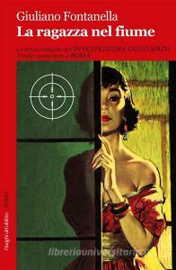 Ebook La ragazza nel fiume di Giuliano Fontanella edito da Robin Edizioni