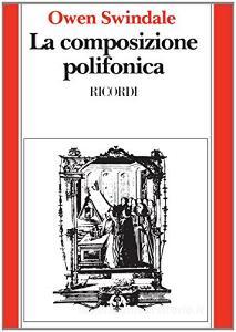 La composizione polifonica. Introduzione alla tecnica contrappuntistica vocale del XVI secolo.pdf