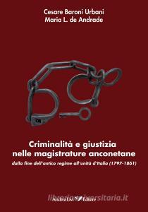 Criminalità e giustizia nelle magistrature anconetane dalla fine dellantico regime allUnità dItalia (1797-1861).pdf
