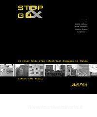 Stop&Go. Il riuso delle aree industriali dismesse in Italia. Trenta casi studio.pdf
