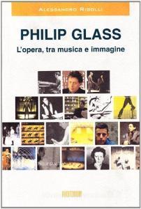Philip Glass. Lopera, tra musica e immagine.pdf