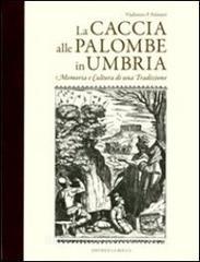 La caccia alle palombe in Umbria. Memoria e cultura di una tradizione.pdf