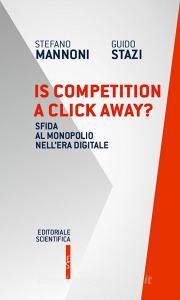 Is competition a click away? Sfida al monopolio nellera digitale.pdf