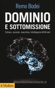 Dominio e sottomissione. Schiavi, animali, macchine, Intelligenza Artificiale.pdf