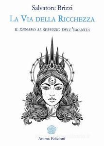 La via della ricchezza. Il denaro al servizio dellumanità.pdf
