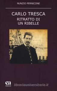Carlo Tresca. Ritratto di un ribelle.pdf