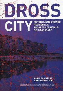Dross City. Metabolismo urbano e progetto di riciclo dei drosscape.pdf