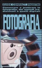Fotografia. Conoscere e praticare la fotografia, dai metodi tradizionali a quelli digitali.pdf