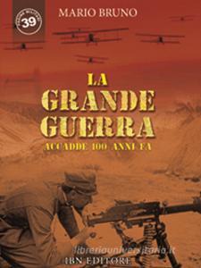 La grande guerra. Accadde 100 anni fa.pdf