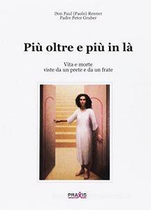 Più oltre e più in là. Vita e morte viste da un prete e da un frate.pdf
