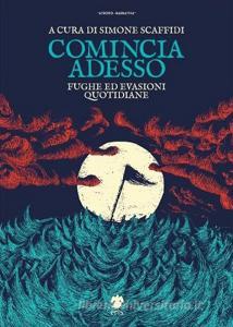Comincia adesso. Fughe ed evasioni quotidiane.pdf