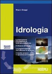 Idrologia. La formazione e la previsione della precipitazione. Il bilancio idrogeologico. La trasformazione dellafflusso in deflusso. Il rischio erosivo....pdf