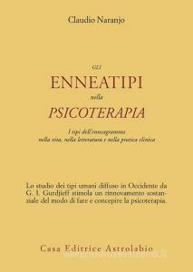 Gli enneatipi in psicoterapia. I tipi dellenneagramma nella vita, nella letteratura e nella pratica clinica.pdf