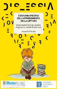 I disturbi specifici dellapprendimento della lettura. Interpretazioni teoriche, processo diagnostico e modelli di intervento.pdf