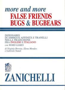 More and more false friends. Bugs & bugbears. Dizionario di ambigue affinità e tranelli nella traduzione fra inglese e italiano. Con word games.pdf