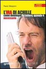 L ira di Achille. Come dominare la collera, quando è necessario.pdf